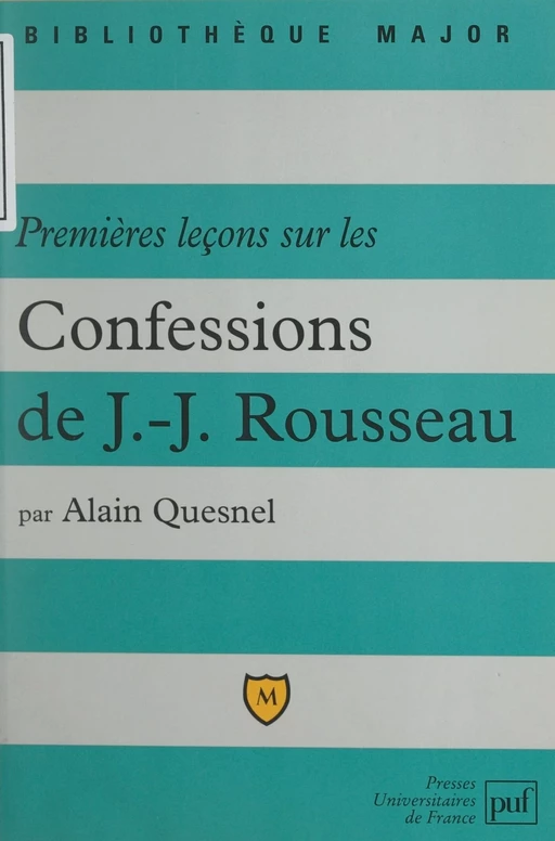 Premières leçons sur les confessions de Jean-Jacques Rousseau - Alain Quesnel - (Presses universitaires de France) réédition numérique FeniXX