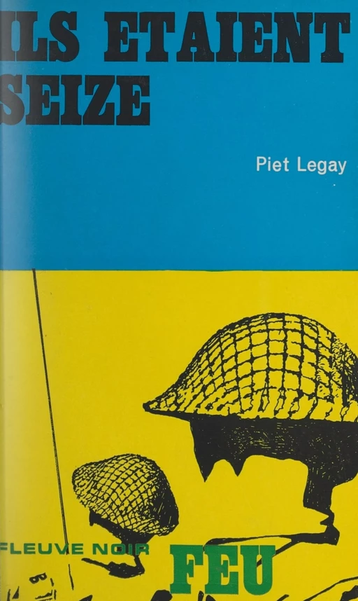 Ils étaient seize - Piet Legay - (Fleuve Éditions) réédition numérique FeniXX