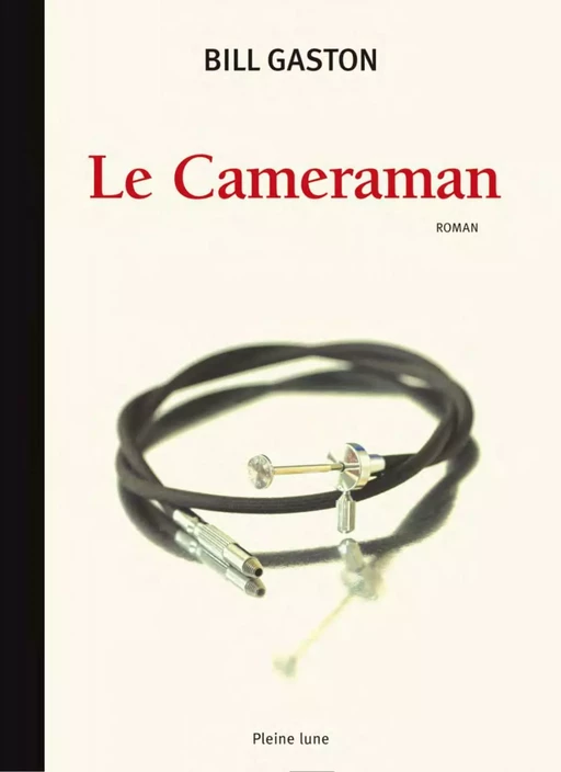 Le Cameraman - Bill Gaston - Éditions de la Pleine Lune