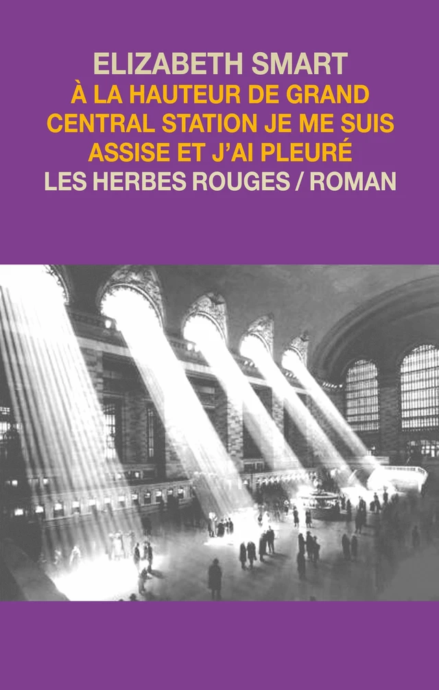 À la hauteur de Grand Central Station je me suis assise et j’ai pleuré - Elizabeth Smart - Les Herbes Rouges