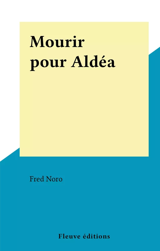 Mourir pour Aldéa - Fred Noro - (Fleuve Éditions) réédition numérique FeniXX