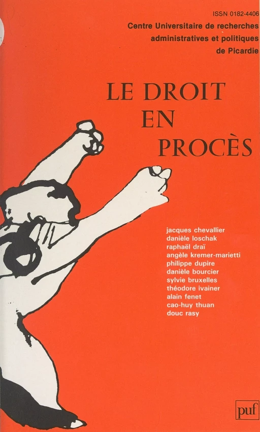 Le droit en procès - Danièle Bourcier, Sylvie Bruxelles, Jacques Chevallier, Raphaël Drai, Philippe Dupire, Alain Fenet, Théodore Ivainer, Angèle Kremer-Marietti, Danièle Loschak, Douc Rasy - (Presses universitaires de France) réédition numérique FeniXX