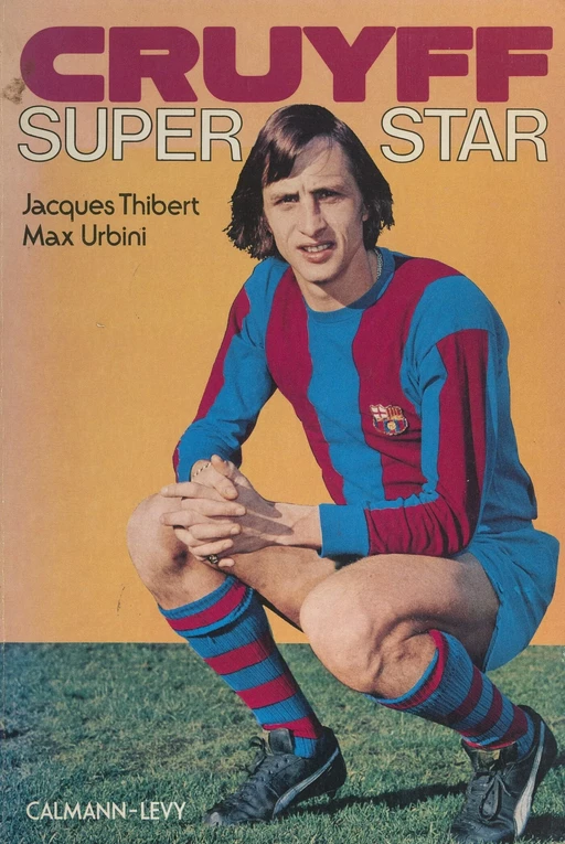 Cruyff - Jacques Thibert, Max Urbini - (Calmann-Lévy) réédition numérique FeniXX