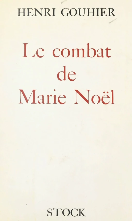 Le combat de Marie Noël - Henri Gouhier - (Stock) réédition numérique FeniXX