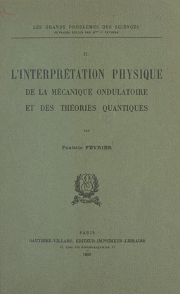 L'interprétation physique de la mécanique ondulatoire et des théories quantiques (2)