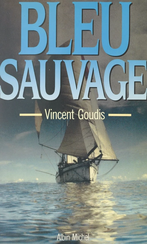 Bleu sauvage - Vincent Goudis - (Albin Michel) réédition numérique FeniXX