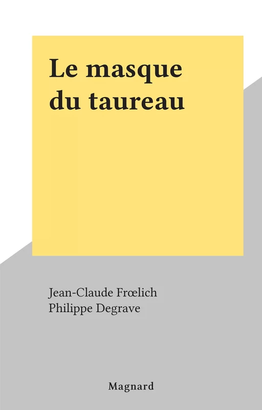 Le masque du taureau - J.-C. Froelich - (Magnard) réédition numérique FeniXX