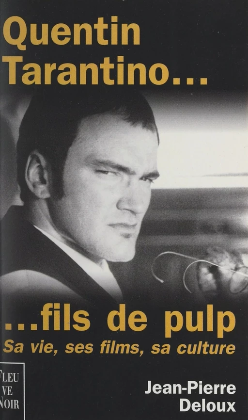 Quentin Tarantino... fils de Pulp - Jean-Pierre Deloux - (Fleuve Éditions) réédition numérique FeniXX