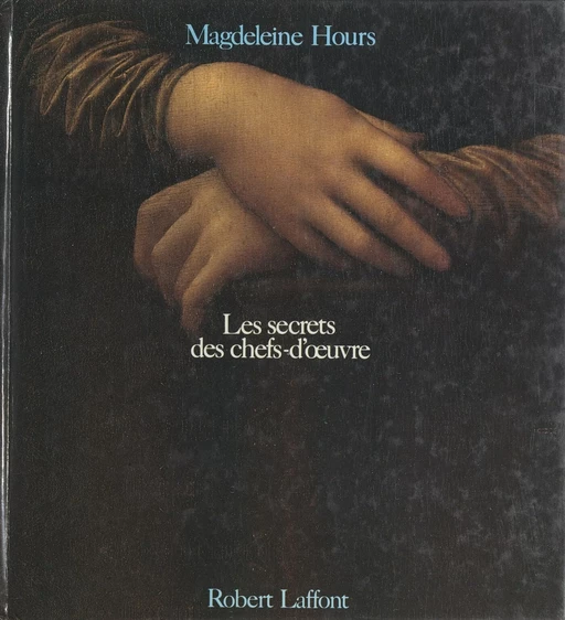 Les secrets des chefs-d'œuvre - Magdeleine Hours - (Robert Laffont) réédition numérique FeniXX