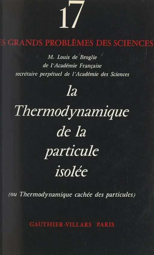 La thermodynamique de la particule isolée - Louis de Broglie - (Dunod) réédition numérique FeniXX