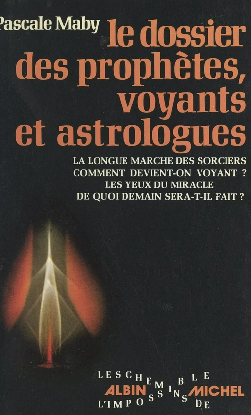 Le dossier des prophètes, voyants et astrologues - Pascale Maby - (Albin Michel) réédition numérique FeniXX