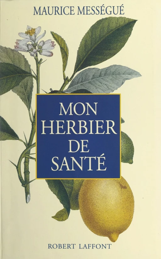 Mon herbier de santé - Maurice Mességué - (Robert Laffont) réédition numérique FeniXX