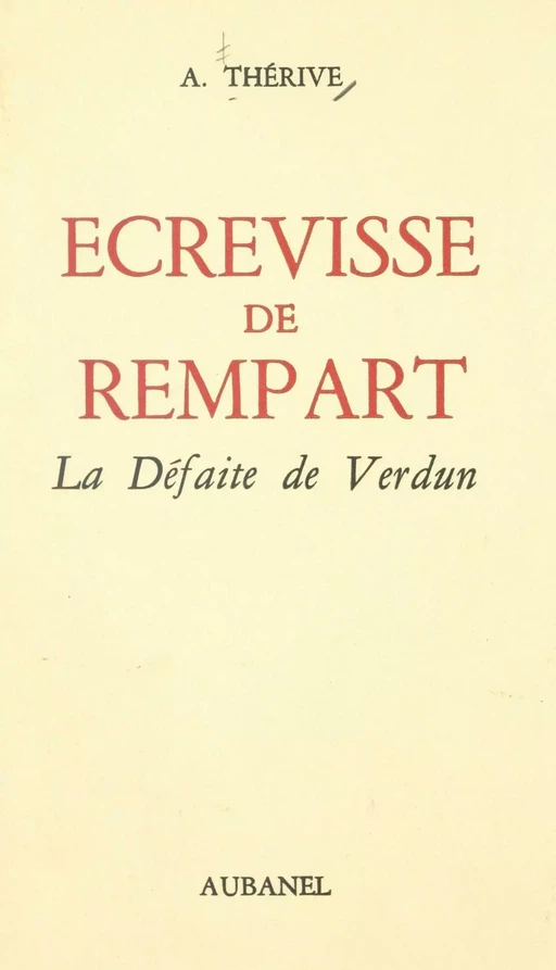 Écrevisse de rempart : la défaite de Verdun - André Thérive - (Aubanel) réédition numérique FeniXX