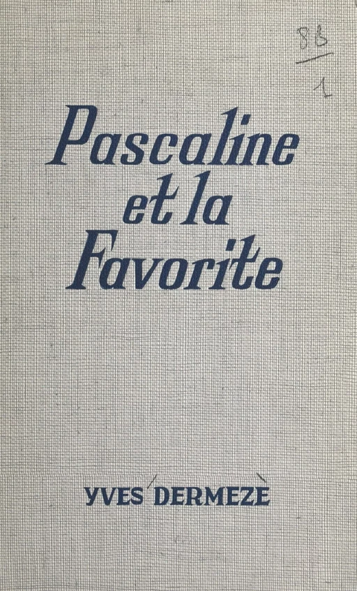 Pascaline et la favorite - Yves Dermèze - (Fleuve Éditions) réédition numérique FeniXX