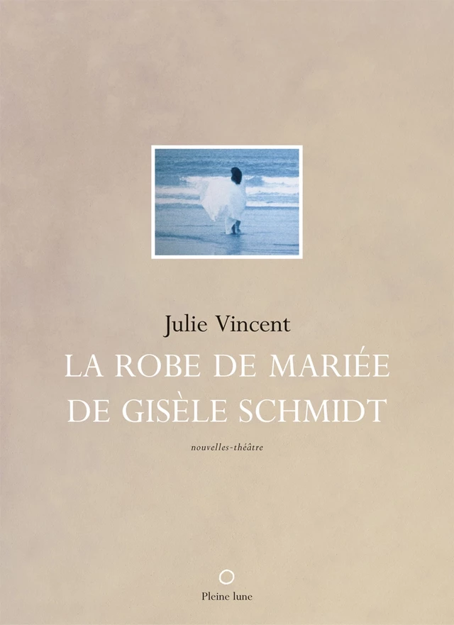 La Robe de mariée de Gisèle Schmidt - Julie Vincent - Éditions de la Pleine Lune