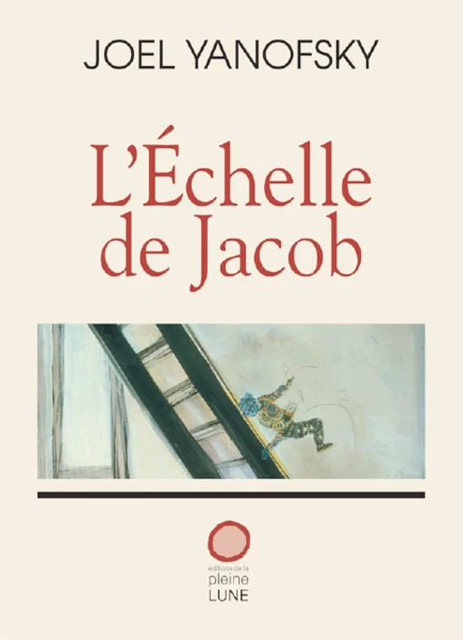 L’Échelle de Jacob - Joel Yanofsky - Éditions de la Pleine Lune