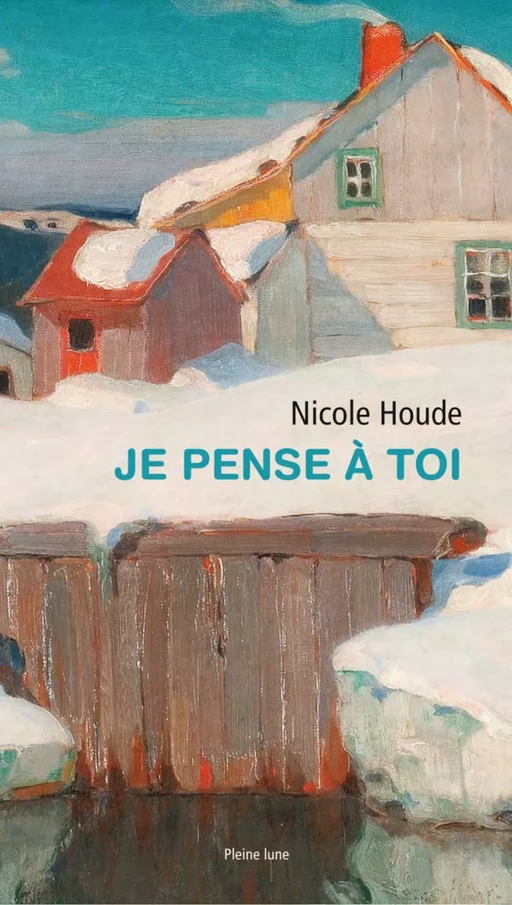 Je pense à toi - Nicole Houde - Éditions de la Pleine Lune