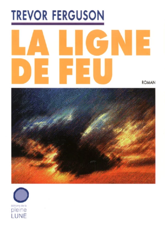 La Ligne de feu - Trevor Ferguson - Éditions de la Pleine Lune