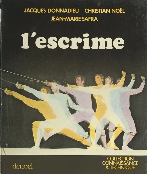 L'escrime - Jacques Donnadieu, Christian Noël, Jean-Marie Safra - (Denoël) réédition numérique FeniXX