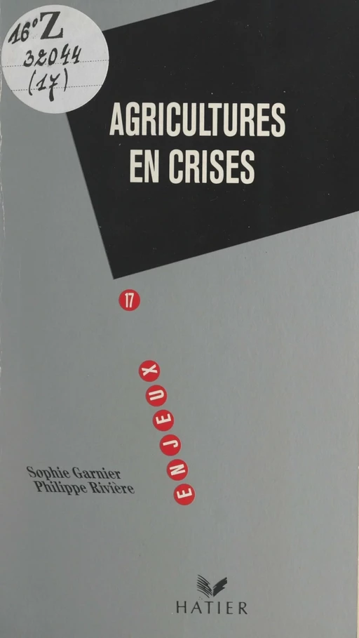 Agricultures en crises - Sophie Garnier, Philippe Rivière - (Hatier) réédition numérique FeniXX