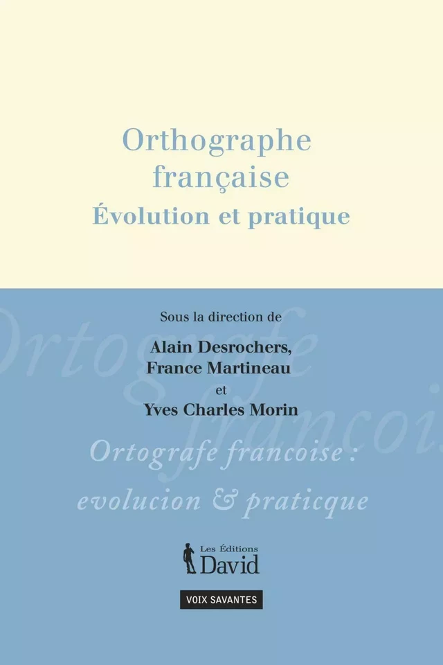 Orthographe française, Évolution et pratique - France Martineau - Éditions David