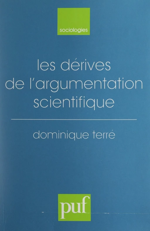 Les dérives de l'argumentation scientifique - Dominique Terré - (Presses universitaires de France) réédition numérique FeniXX