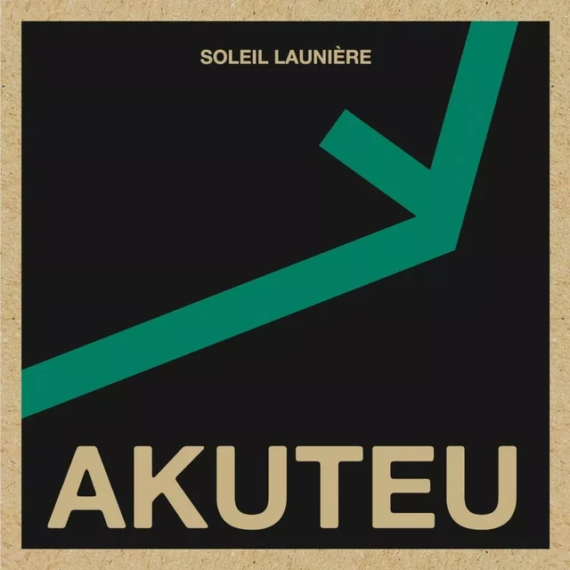 Akuteu - Soleil Launière - Éditions du remue-ménage