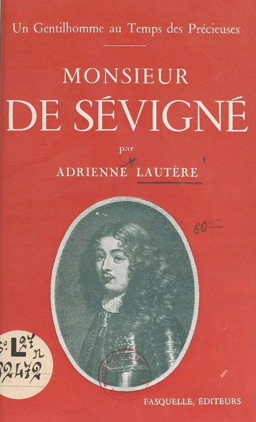 Un gentilhomme au temps des Précieuses : Monsieur de Sévigné - Adrienne Lautère - (Grasset) réédition numérique FeniXX