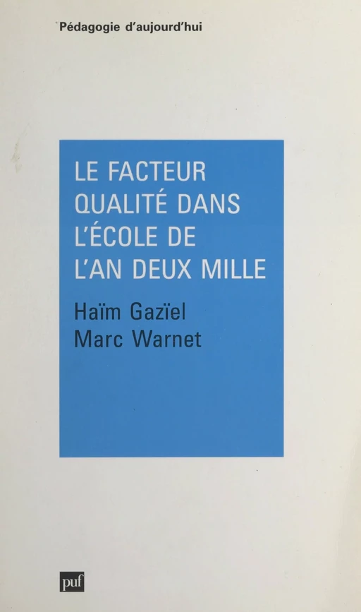 Le facteur qualité dans l'école de l'an deux mille - Haïm Gazïel, Marc Warnet - (Presses universitaires de France) réédition numérique FeniXX