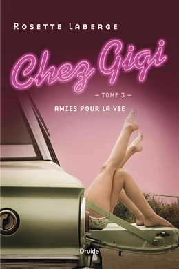 Chez Gigi, Tome 3 - Amies pour la vie