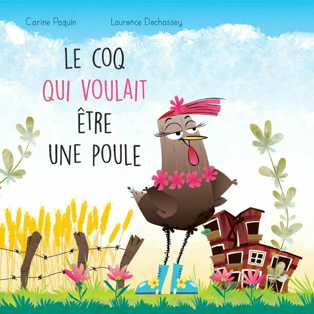 Le coq qui voulait être une poule - Carine Paquin - Éditions Michel Quintin