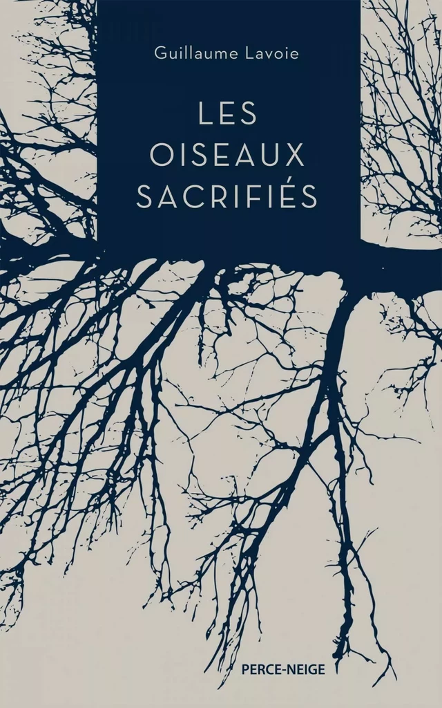 Les oiseaux sacrifiés - Guillaume Lavoie - Éditions Perce-Neige