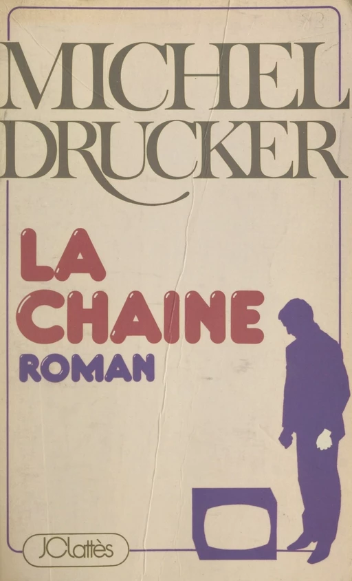 La chaîne - Michel Drucker - (JC Lattès) réédition numérique FeniXX