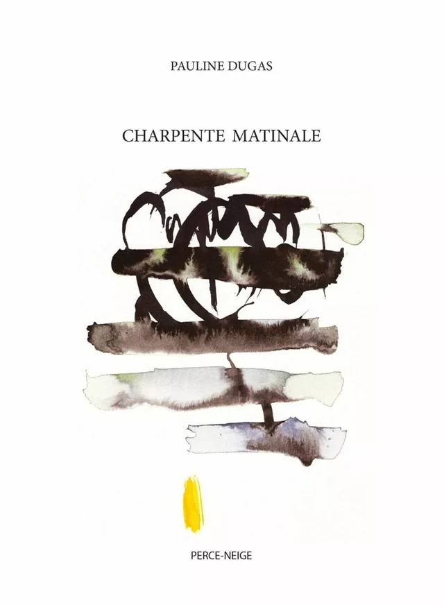 Charpente matinale - Pauline Dugas - Éditions Perce-Neige