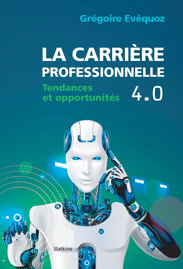 La carrière professionnelle 4.0 - Grégoire Évéquoz - Slatkine Editions