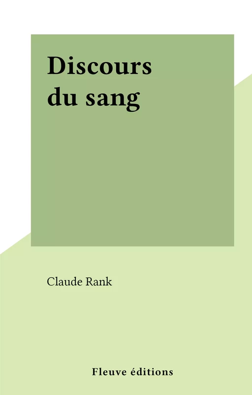 Discours du sang - Claude Rank - (Fleuve Éditions) réédition numérique FeniXX