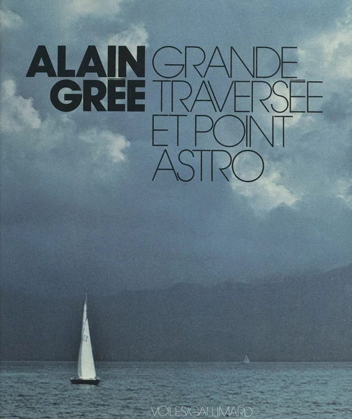 Grande traversée et point astro - Alain Grée - (Gallimard) réédition numérique FeniXX