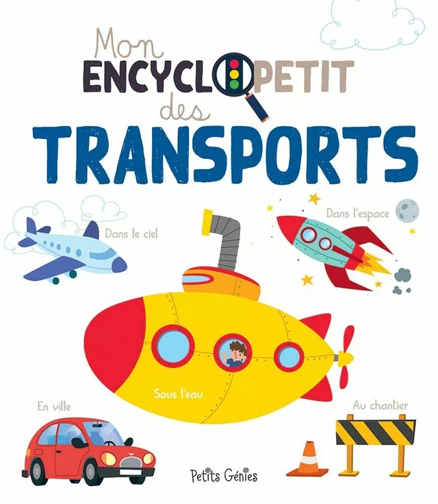 Mon encyclopetit des transports - Valérie Ménard, Kim Huynh, Caroline McClish - Petits Génies