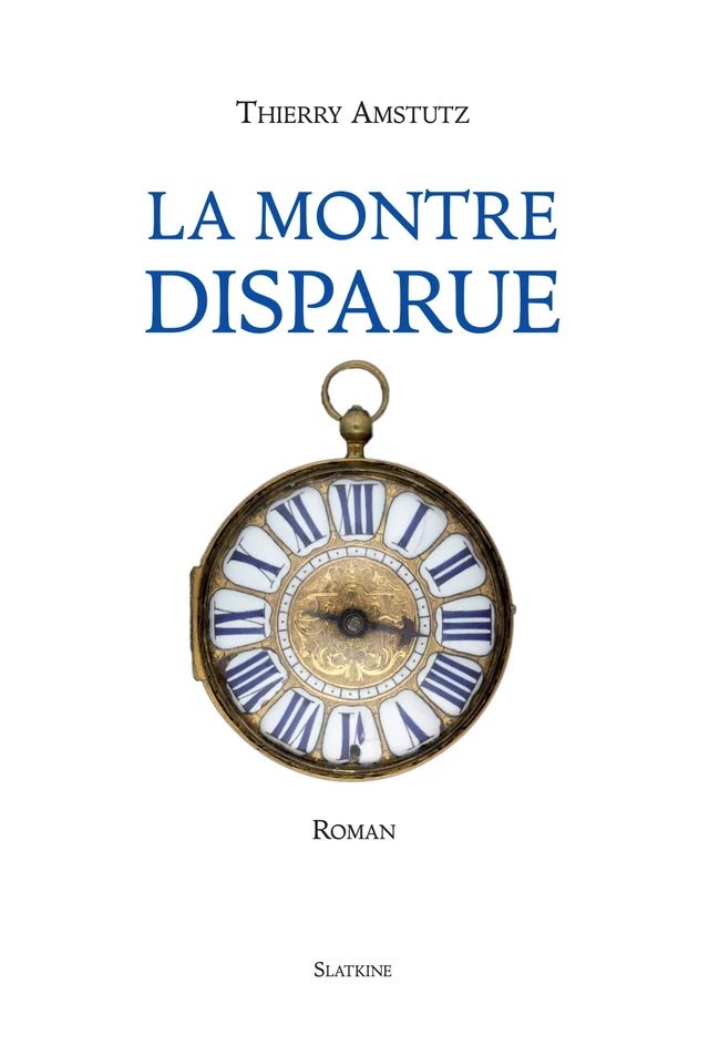 La montre disparue - Thierry Amstutz - Slatkine Editions