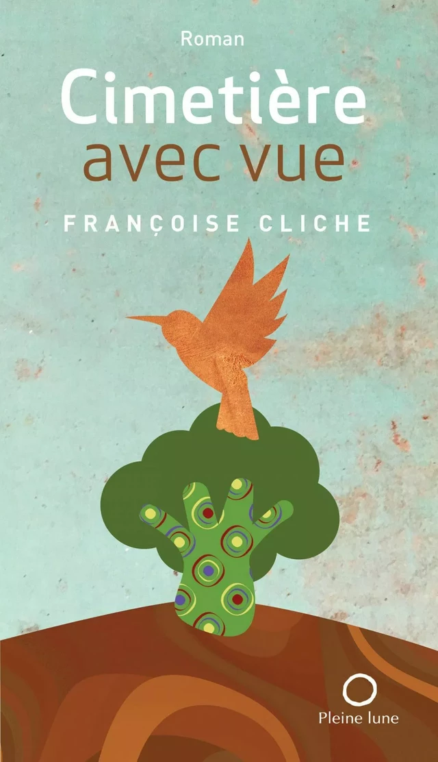 Cimetière avec vue - Françoise Cliche - Éditions de la Pleine Lune