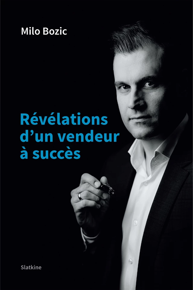 Révélations d'un vendeur à succès - Milo Bozic - Slatkine Editions