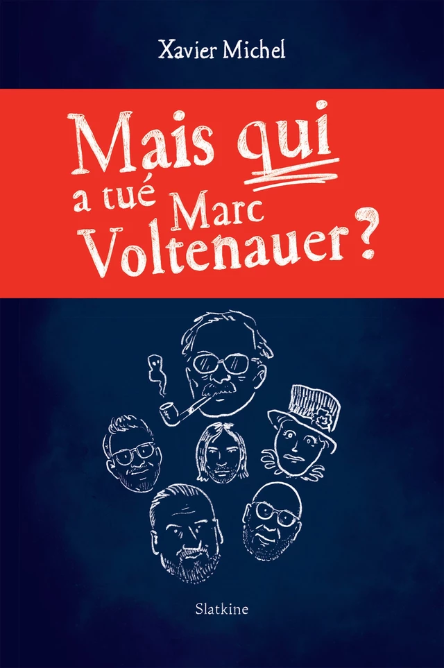 Mais qui a tué Marc Voltenauer? - Xavier Michel - Slatkine Editions