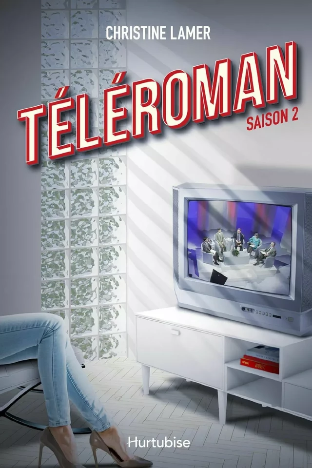 Téléroman - Tome 2 - Christine Lamer - Éditions Hurtubise