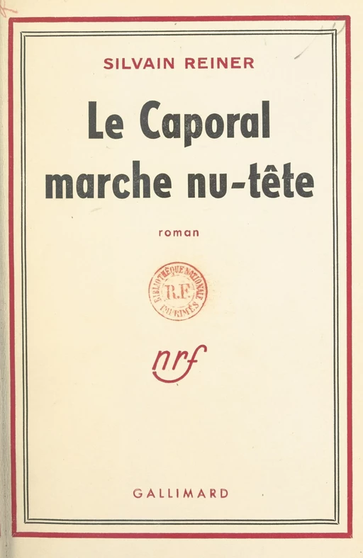 Le caporal marche nu-tête - Silvain Reiner - (Gallimard) réédition numérique FeniXX