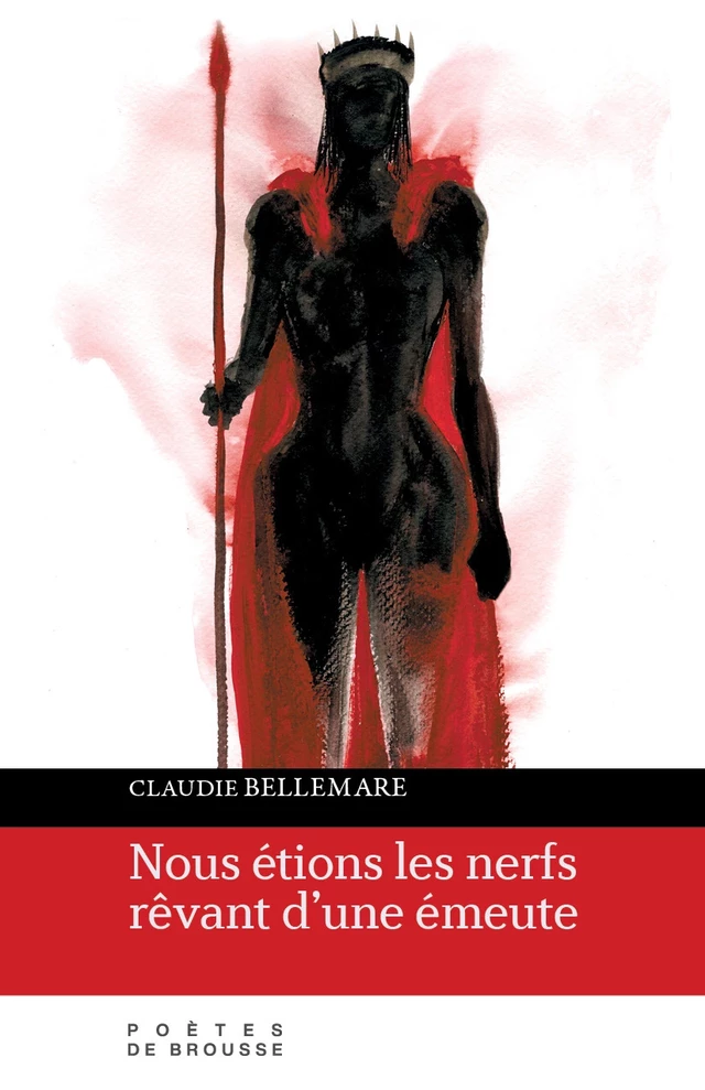 Nous étions les nerfs rêvant d'une émeute - Claudie Bellemare - Poètes de brousse