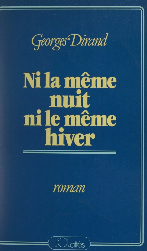 Ni la même nuit, ni le même hiver - Georges Dirand - (JC Lattès) réédition numérique FeniXX