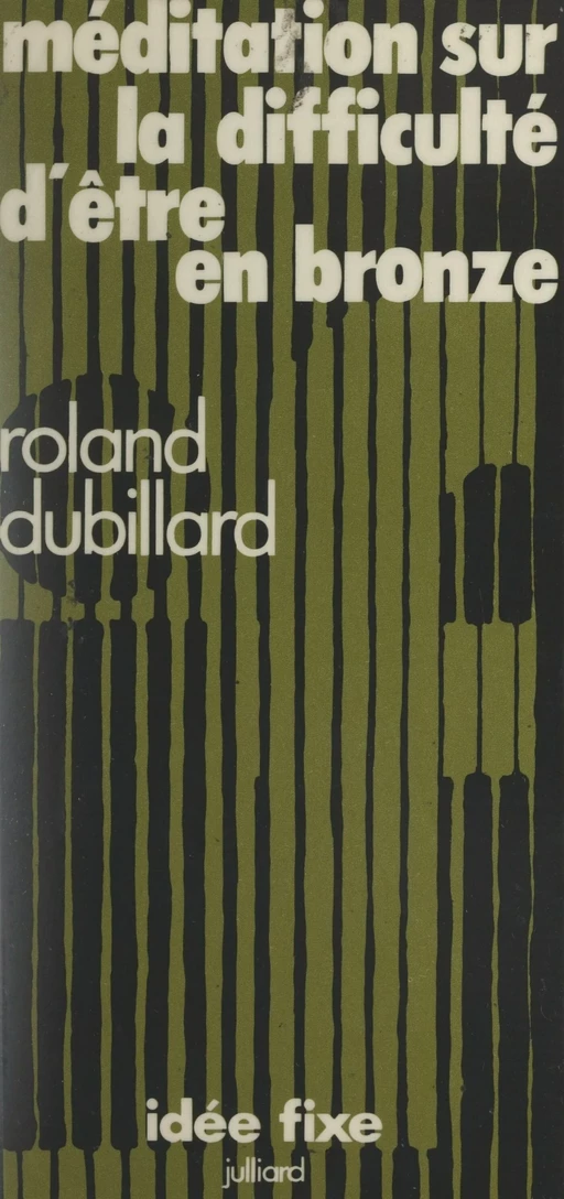 Méditation sur la difficulté d'être en bronze - Roland Dubillard - (Julliard) réédition numérique FeniXX