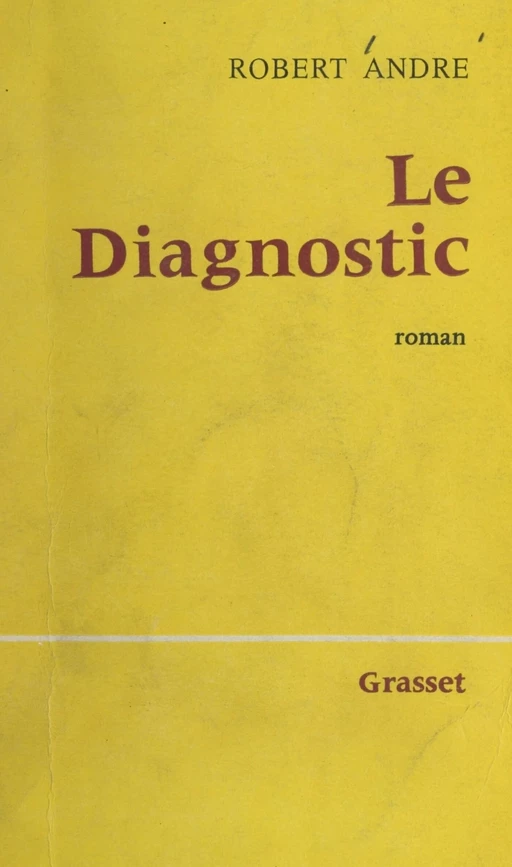 Le diagnostic - Robert André - (Grasset) réédition numérique FeniXX