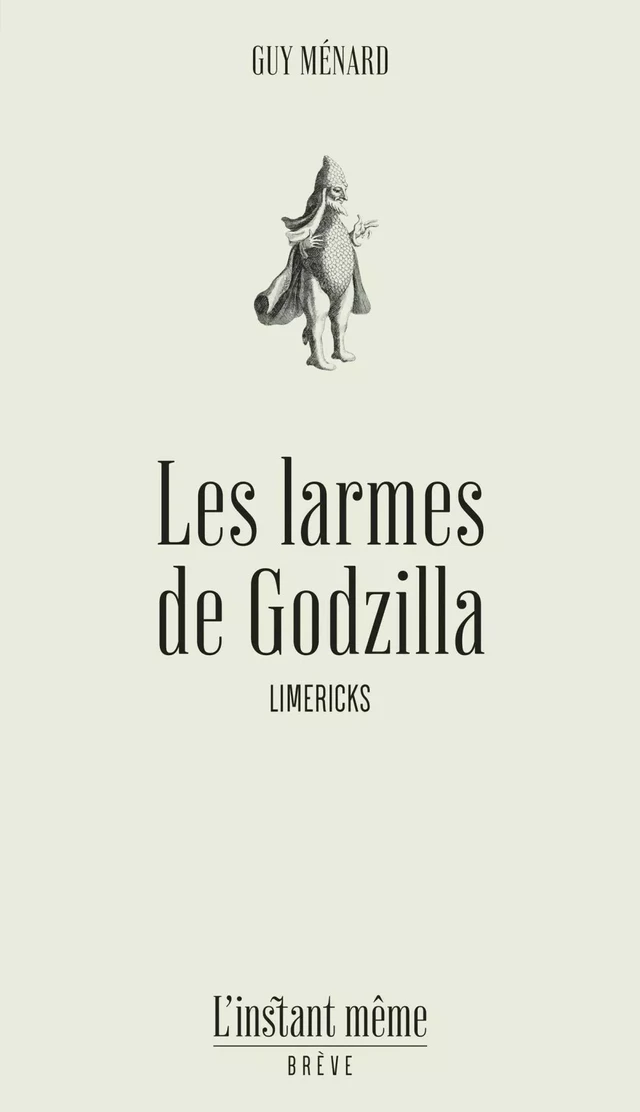 Les larmes de Godzilla - Guy Ménard - Éditions de L'instant même