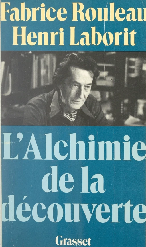 L'alchimie de la découverte - Henri Laborit, Fabrice Rouleau - (Grasset) réédition numérique FeniXX